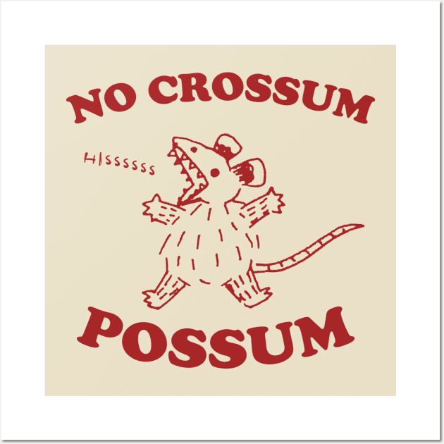 No crossum possum, Possum T Shirt, Weird Opossum T Shirt, Meme T Shirt, Trash Panda T Shirt, Unisex Wall Art by CamavIngora